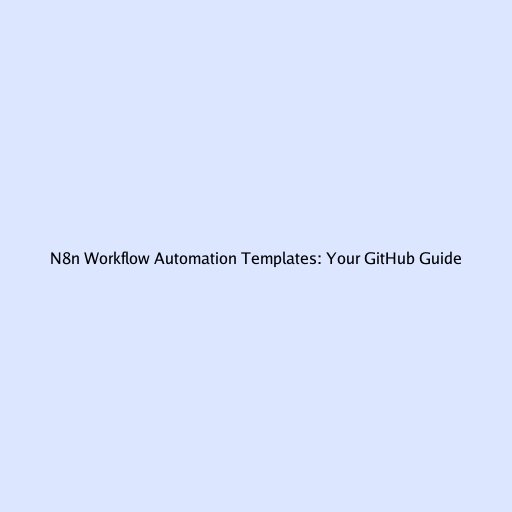 N8n Workflow Automation Templates: Your GitHub Guide